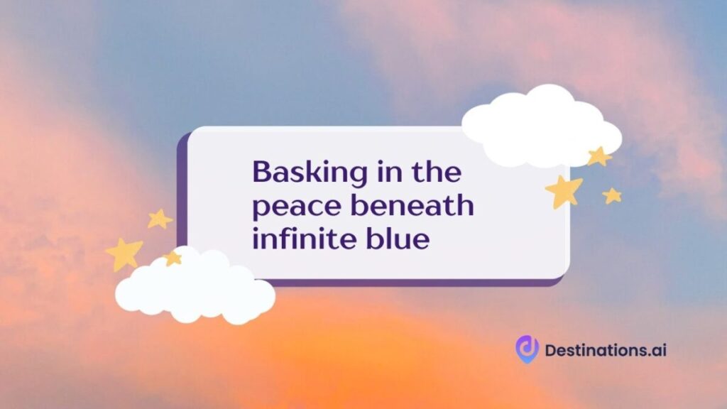 Basking in the peace beneath infinite blue Phrase
